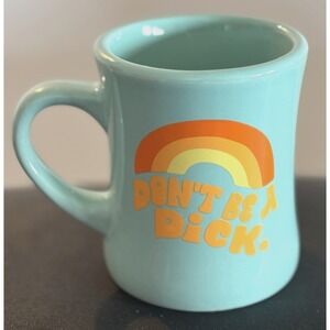 Don't Be a Dick Coffee Mug - Restaurant Style TOOT Seafoam Green with Rainbow
